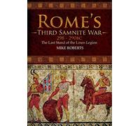 Rome's Third Samnite War, 298-290 BC: The Last Stand of the Linen Legion