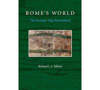 Rome's World: The Peutinger Map Reconsidered