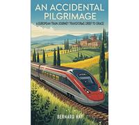 Romeward Bound; An Accidental Pilgrimage: A European Train Journey Transforms Grief to Grace
