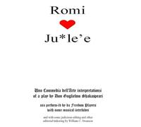 Romi [heart] Ju*le'e: Uno Commedia dell’Arte interpretationzi of a play by Don Guglielmo Shakaspeari