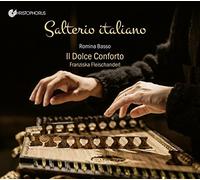 Romina Basso; Franziska Fleischanderl; Il Dolce Conforto - Salterio Italiano - Works by Perotti, Martini, Ubaldi, Rossi & Ugolino