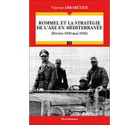 Rommel et la stratégie de l'Axe en Méditerranée (février 1941-mai 1943)