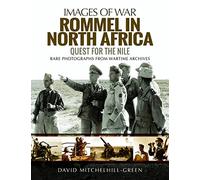 Rommel in North Africa: Quest for the Nile (Images of War)