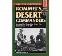 Rommel's Desert Commanders: The Men Who Served the Desert Fox, North Africa, 1941-42 (Stackpole Military History Series)