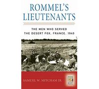 Rommel's Lieutenants: The Men Who Served the Desert Fox, France, 1940 (Praeger Security International)