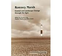 Romney Marsh: Coastal and Landscape Change Through the Ages: No. 56 (Oxford University School of Archaeology Monograph)