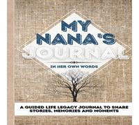 Romney Nelson My Nana's Journal: A Guided Life Legacy Journal To Share Stories in White Romney Nelson White