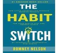 Romney Nelson The Habit Switch: How Little Changes Can Produce Massive Results Romney Nelson Multicolor