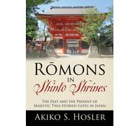 Rōmons in Shinto Shrines : The Past and the Present of Majestic Two-Storied Gates in Japan