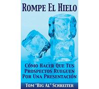 Rompe El Hielo: Cómo Hacer Que Tus Prospectos Rueguen Por una Presentación