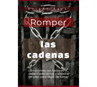 Romper las cadenas: comprender los factores desencadenantes y elaborar un plan para dejar de fumar