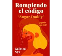Rompiendo El Codigo "Sugar Daddy": Jugando Con Fuego