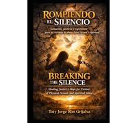 ROMPIENDO EL SILENCIO / BREAKING THE SILENCE: Sanación, justicia y esperanza / Healing, Justice, and Hope (Colección Camino de Oración)