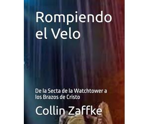 Rompiendo el Velo: De la Secta del Watchtower a los Brazos de Cristo