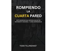 Rompiendo la Cuarta Pared: Siete barreras que impiden iniciar un movimiento misional y cómo derribarlas