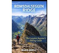 ROMSDALSEGGEN RIDGE FOR BEGINNERS: The Complete Travel Planning & Routine Guide Helps Solo And Budget Travelers Plan Step-By-Step Itineraries, Build ... And Food, And Pack Smart For Smooth, Enjoya