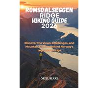ROMSDALSEGGEN RIDGE HIKING GUIDE 2026: Discover the Views, Challenges, and Mountain Culture Behind Norway's Legendary Ridge (Beyond the Trailhead - The Hiking Series)