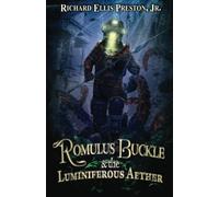 Romulus Buckle and the Luminiferous Aether: Volume 3 (The Chronicles of the Pneumatic Zeppelin)