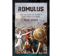 Romulus: The Legend of Rome's Founding Father