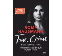 Romy Hausmann TRUE CRIME. Der Abgrund in dir: Was den Menschen zum M (Paperback)