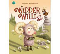 Romy Pohl Widder Willi will aber: Witziges und einfühlsames Bilderbu (Hardback)