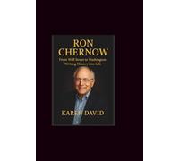 Ron chernow: From Wall Street to Washington-Writing History into Life