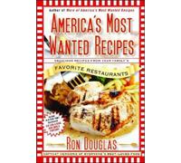 America's Most Wanted Recipes: Delicious Recipes from Your Family's Favorite Restaurants (America's Most Wanted Recipes Series)