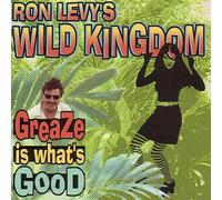 Ron Levys Wild Kingdo - Greaze Is Whats God