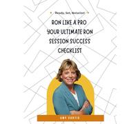 RON LIKE A PRO YOUR ULTIMATE RON SESSION SUCCESS CHECKLIST: Ready, Set, Notarize!