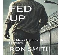 Ron Smith FED UP: One Man's Fight for His Freedom Paperback Book Ron Smith Multicolor