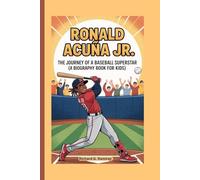 RONALD ACUÑA JR.: The Journey of a Baseball Superstar (A Biography Book for Kids)
