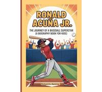 RONALD ACUÑA JR.: The Journey of a Baseball Superstar (A Biography Book for Kids)