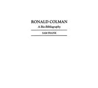 Ronald Colman: A Bio-Bibliography (Bio-Bibliographies in the Performing Arts)