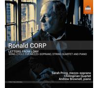 Ronald Corp: Letters from Lony: Song-cycle for Mezzo-soprano, String Quartet and Piano