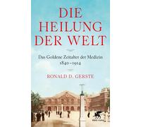 Ronald D. Gerst Die Heilung der Welt: Das Goldene Zeitalter der Mediz (Hardback)