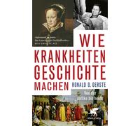 Ronald D. Gerst Wie Krankheiten Geschichte machen: Von der Antike bi (Paperback)