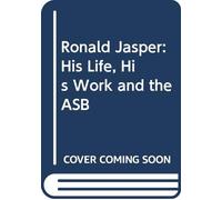 Ronald Jasper: His Life, His Work and the ASB