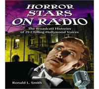 Ronald L. Smith Horror Stars on Radio : The Broadcast Histories of 29 Chilling Ronald L. Smith Multicolor