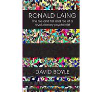 Ronald Laing: The rise and fall and rise of a radical psychiatrist