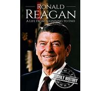 Ronald Reagan: A Life From Beginning to End (Biographies of US Presidents)