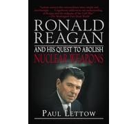 Ronald Reagan and His Quest to Abolish Nuclear Weapons