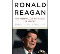 Ronald Reagan - Fate, Freedom and the Making of History