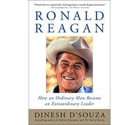 Ronald Reagan: How an Ordinary Man Became an Extraordinary Leader
