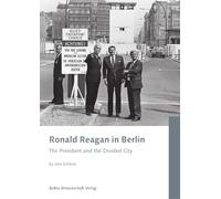 Ronald Reagan in Berlin: The President and the Divided City