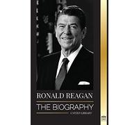 Ronald Reagan: The Biography - An American Life of Radio, the Cold War, and the Fall of the Soviet Empire (Politics)
