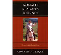 Ronald Reagan's Journey : Democrat to Republican