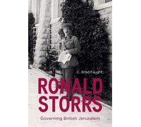 Ronald Storrs : Governing British Jerusalem