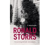 Ronald Storrs: Governing British Jerusalem