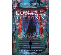 Ronald, the Ronin: 1 (A Servant’s Creed)