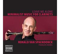 Ronald Van Spaendonck - Leave Me Alone - Minimalist Music for Clarinets